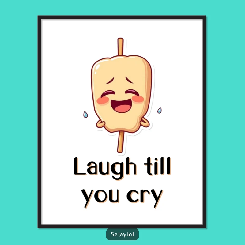 Funny Giggling Satay Skewer Poster: Tearful Comedy Art - Hilarious Funny Gift!