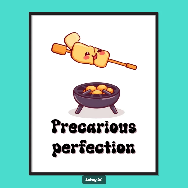 Funny Satay Skewer Grill Balance Poster: Wall Art with a Dare