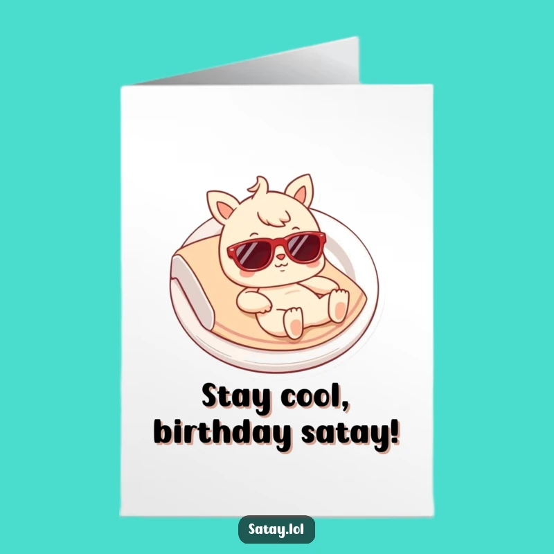 Funny Free Printable Satay Birthday Card: Sunglasses Slay for a Hilarious Downloadable Gift