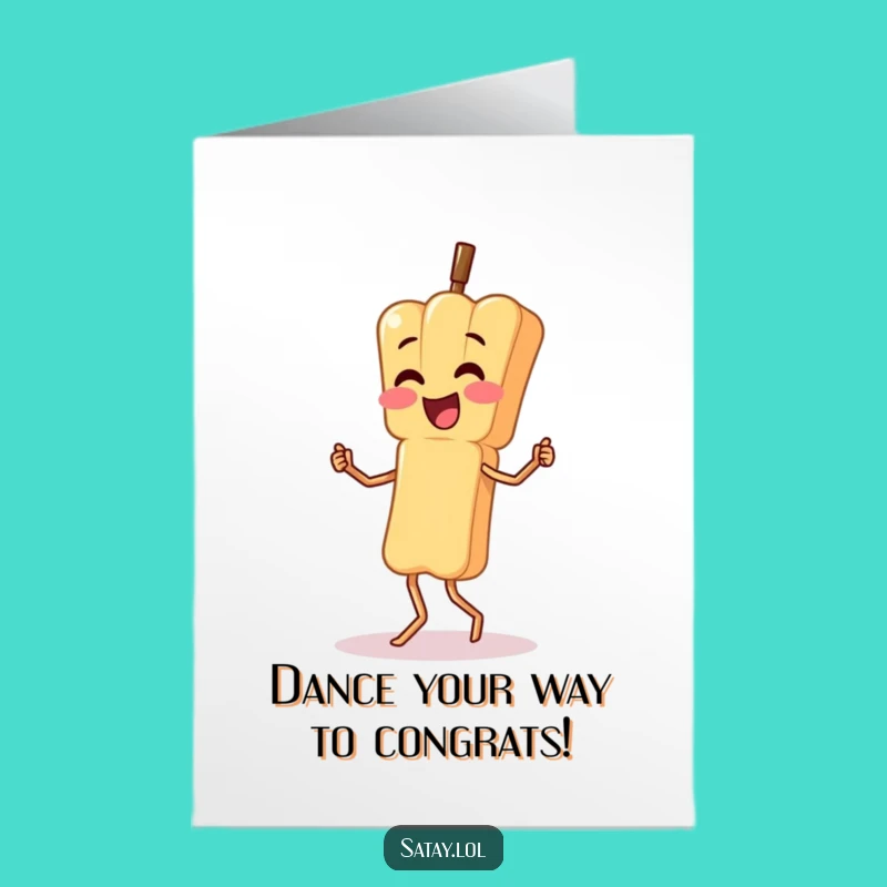 Free Printable Congrats Card: Wobbly Satay Dance - Fun Downloadable Celebration