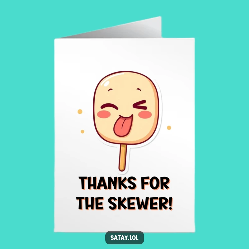 Funny Satay Skewer Thank You Free Printable Card - Gracious Downloadable Greeting